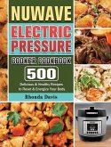NUWAVE Electric Pressure Cooker Cookbook: 500 Delicious & Healthy Recipes to Reset & Energize Your Body