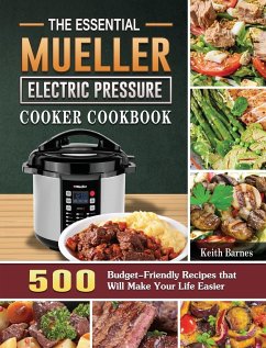 The Essential Mueller Electric Pressure Cooker Cookbook - Barnes, Keith