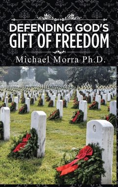 Defending God's Gift of Freedom - Morra Ph. D., Michael