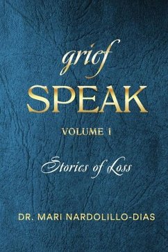 Grief Speak: Stories of Loss - Nardolillo-Dias, Mari