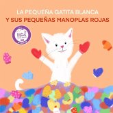 LA PEQUEÑA GATITA BLANCA Y SUS PEQUEÑAS MANOPLAS ROJAS LA PEQUEÑA GATITA BLANCA Y SUS PEQUEÑAS MANOPLAS ROJAS