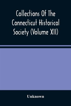 Collections Of The Connecticut Historical Society (Volume Xii) - Unknown