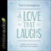A Love That Laughs Lib/E: Lighten Up, Cut Loose, and Enjoy Life Together