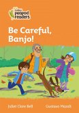 Collins Peapod Readers - Level 4 - Be Careful, Banjo!