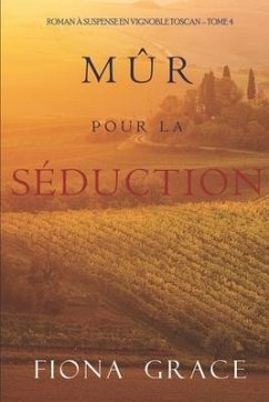 Mûr pour la Séduction (Roman à Suspense en Vignoble Toscan - Tome 4) - Grace, Fiona