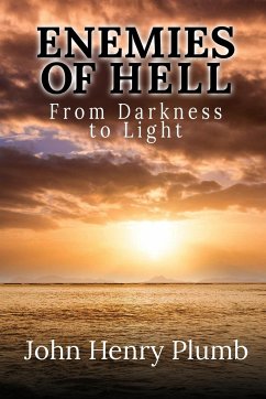 Enemies of Hell: From Darkness to Light - Plumb, John H.