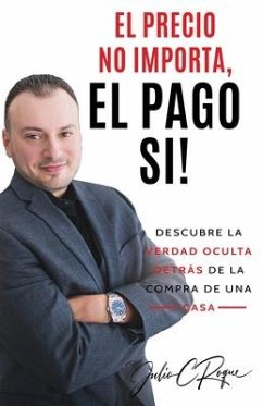 El Precio No Importa, El Pago Si! - Roque, Julio C.