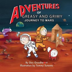 Adventures of Greasy and Grimy: Journey to Mars - Goodheart, Doc