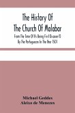 The History Of The Church Of Malabar, From The Time Of Its Being First Discover'D By The Portuguezes In The Year 1501