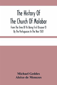 The History Of The Church Of Malabar, From The Time Of Its Being First Discover'D By The Portuguezes In The Year 1501 - Geddes, Michael; de Menezes, Aleixo