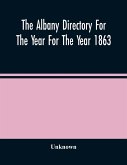 The Albany Directory For The Year For The Year 1863