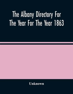 The Albany Directory For The Year For The Year 1863 - Unknown