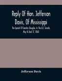 Reply Of Hon. Jefferson Davis, Of Mississippi, The Speech Of Senator Douglas, In The U.S. Senate, May 16 And 17, 1860