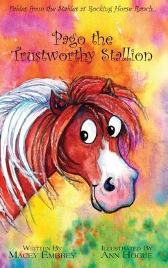 Pago the Trustworthy Stallion: Fables from the Stables at Rocking Horse Ranch... - Embrey, Macey