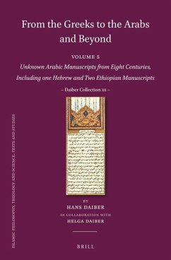 From the Greeks to the Arabs and Beyond: Volume 5: Unknown Arabic Manuscripts from Eight Centuries, Including One Hebrew and Two Ethiopian Manuscripts - Daiber, Hans