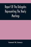 Report Of The Delegates Representing The Yearly Meetings: Of Philadelphia, New York, Baltimore, Indiana, Ohio, And Genessee, On The Indian Concern, At