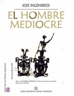 El hombre mediocre: Colección La Cultura Argentina - Ingenieros, José