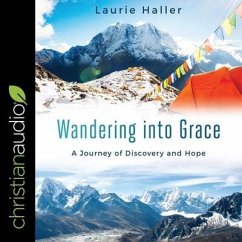 Wandering Into Grace: A Journey of Discovery and Hope - Haller, Laurie