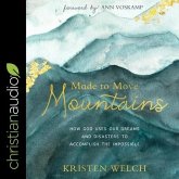 Made to Move Mountains Lib/E: How God Uses Our Dreams and Disasters to Accomplish the Impossible
