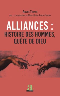 Alliances : histoire des hommes, quête de Dieu - Thayse, André