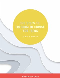 The Steps to Freedom in Christ for Teens - Anderson, Neil T