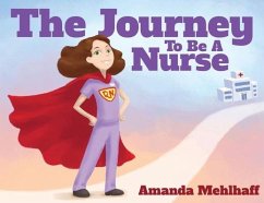 The Journey To Be A Nurse - Mehlhaff, Amanda