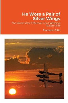 He Wore a Pair of Silver Wings - Follis, Thomas K.