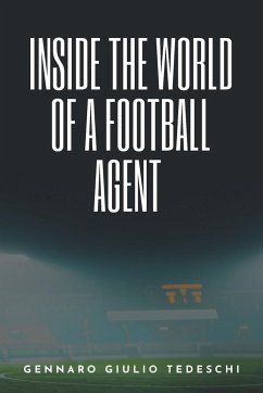 Inside the World of a Football Agent - Tedeschi, Gennaro Giulio