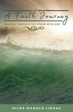 A Faith Journey: Walking Through The Storm With God - Linaac, Hilda Manalo