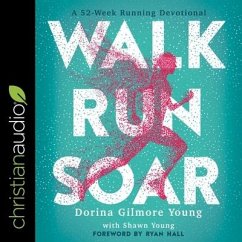 Walk, Run, Soar Lib/E: A 52-Week Running Devotional - Young, Dorina Gilmore; Young, Shawn