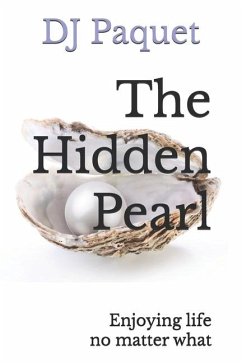 The Hidden Pearl: Enjoying life no matter what - Paquet, Dj