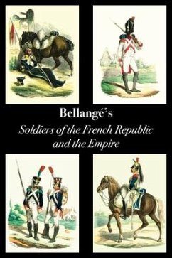 Bellangé's Soldiers of the French Republic and the Empire - Bellangé, Joseph Louis Hippolyte