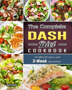 The Complete Dash Diet Cookbook - Scott, Alan