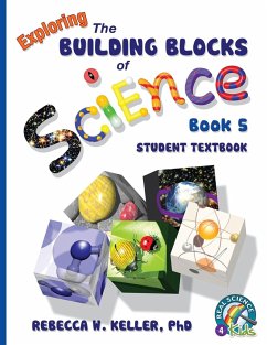 Exploring the Building Blocks of Science Book 5 Student Textbook - Keller Ph. D., Rebecca W.