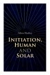 Initiation, Human and Solar: A Treatise... - Bild 1