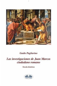 Las investigaciones de Juan Marcos, ciudadano romano: Novela histórica - Pagliarino, Guido