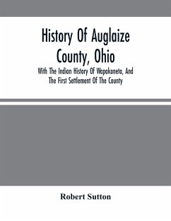 History Of Auglaize County, Ohio - Sutton, Robert