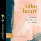 Take Heart Lib/E: 100 Devotions to Seeing God When Life's Not Okay