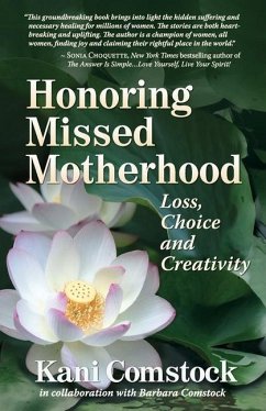 Honoring Missed Motherhood: Loss, Choice and Creativity - Comstock, In Collaboration with Barbara; Comstock, Kani