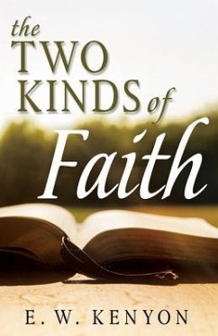 The Two Kinds of Faith - Kenyon, E W