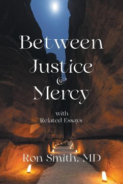 Between Justice & Mercy with Related Essays - Smith MD, Ron