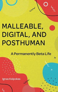 Malleable, Digital, and Posthuman - Kalpokas, Ignas