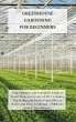 GREENHOUSE GARDENING FOR BEGINNERS - Bild 1