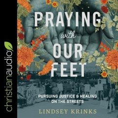 Praying with Our Feet: Pursuing Justice and Healing on the Streets - Krinks, Lindsey