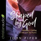 Shaped by God Lib/E: Thinking and Feeling in Tune with the Psalms
