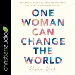 One Woman Can Change the World: Reclaiming Your God-Designed Influence and Impact Right Where You Are - Rock, Ronne