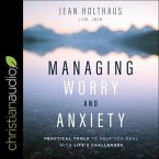 Managing Worry and Anxiety Lib/E: Practical Tools to Help You Deal with Life's Challenges