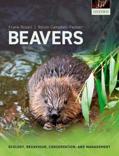 Beavers - Rosell, Frank (Professor, Professor, Department of Natural Sciences ; Campbell-Palmer, Roisin (Independent Beaver Ecologist, UK and the Re