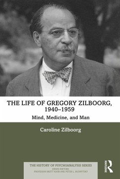 The Life of Gregory Zilboorg, 1940-1959 - Zilboorg, Caroline