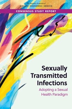 Sexually Transmitted Infections - National Academies of Sciences Engineering and Medicine; Health And Medicine Division; Board on Population Health and Public Health Practice; Committee on Prevention and Control of Sexually Transmitted Infections in the United States